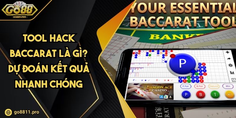 Tool Hack Baccarat Là Gì? Dự Đoán Kết Quả Nhanh Chóng